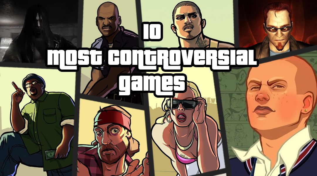 10 Most Controversial Video Games Ever - 10 Most Controversial Games header