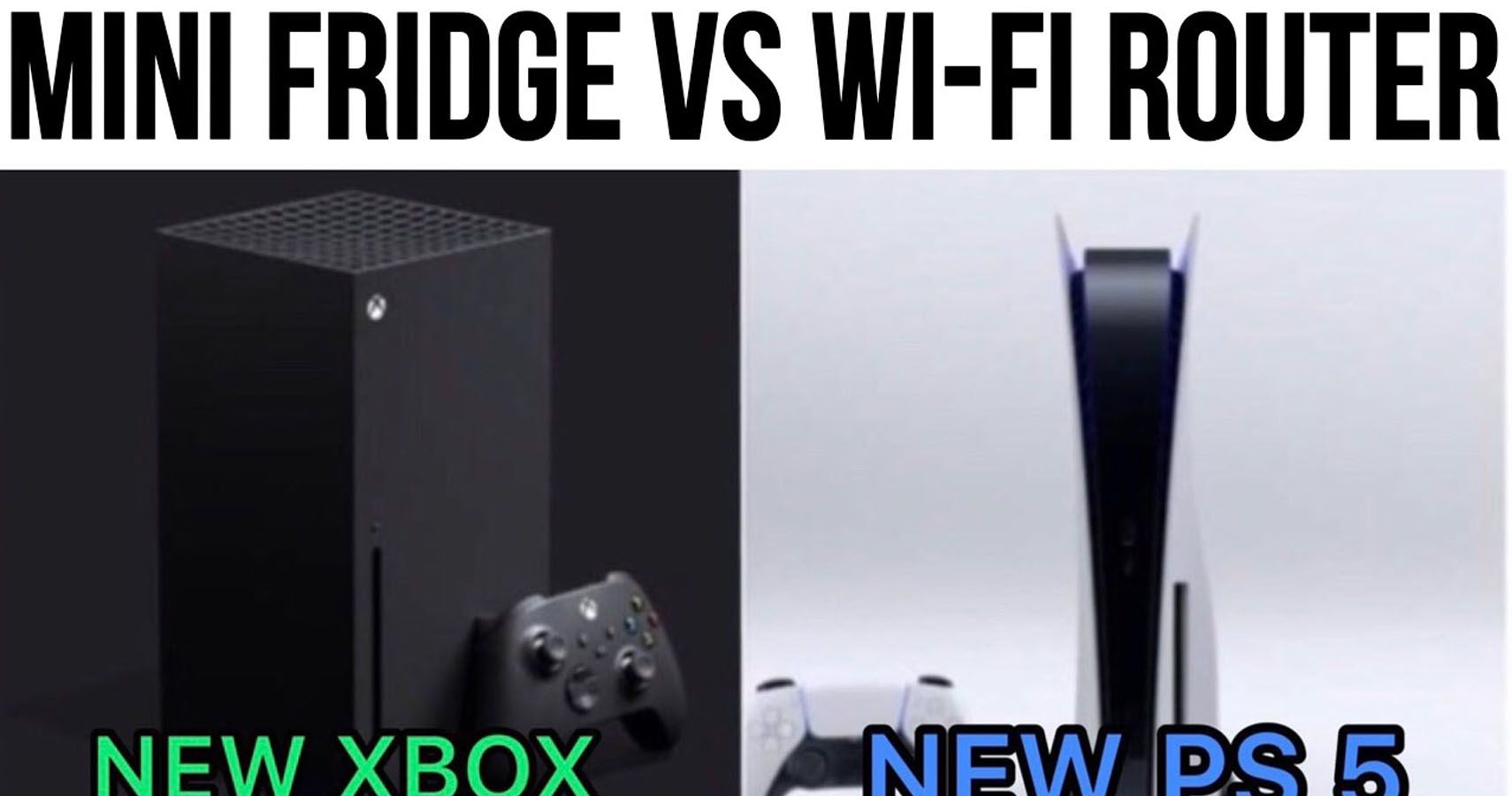 Who would win? New Xbox, A mini fridge; Or New PS5, a Wifi Router