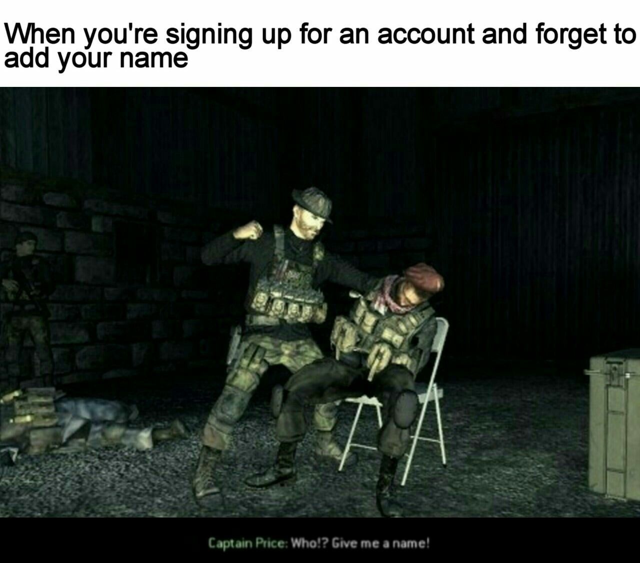 Meme about captain Price torturing a guy to give him a name.