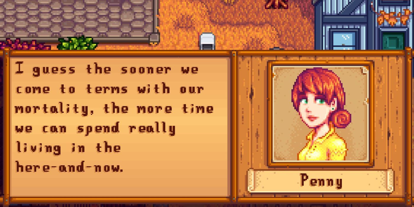 Pixel art - stardew valley video game dialogue of penny saying 'I guess the sooner we come to terms with reality, the more time we can spend really living in the here and now'