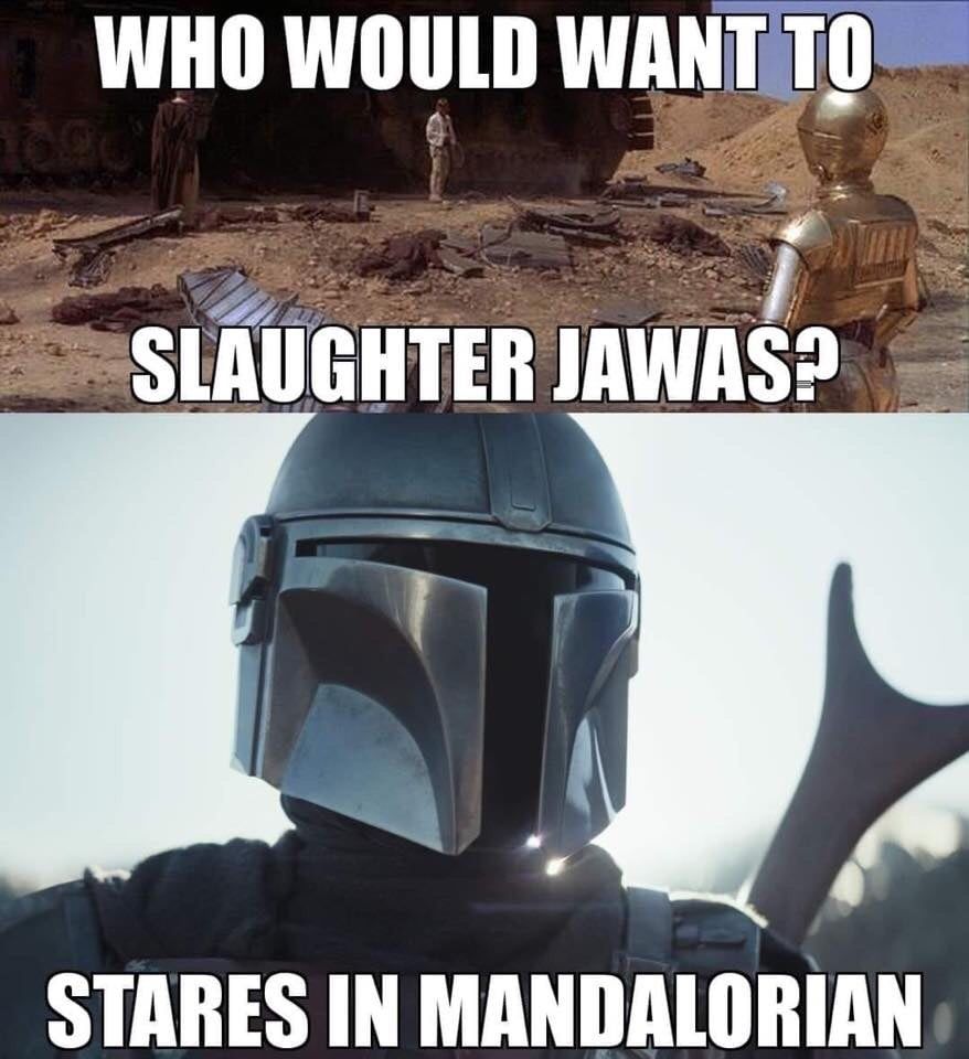 Mandalorian Meme Slaughter Jawas