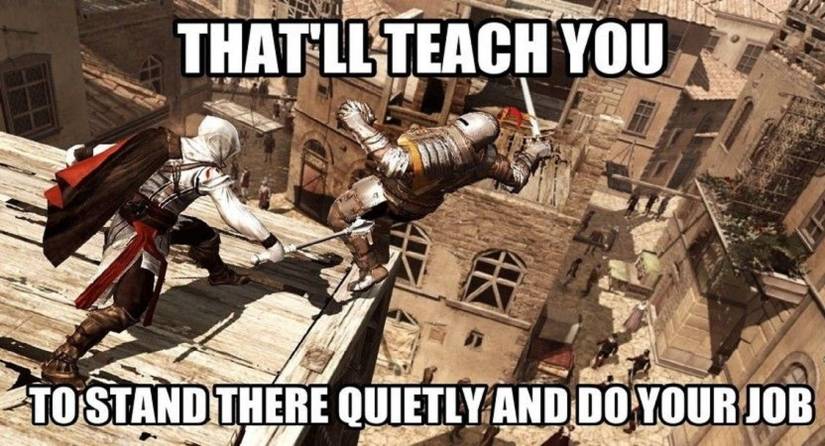 An assassin knocking a guard from the roof with the caption "that'll teach you to stand there quietly and do your job!"