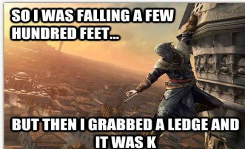 Ezio hanging from a building with the caption, "So I was falling a few hundred feet but then I grabbed a ledge and everything was K"