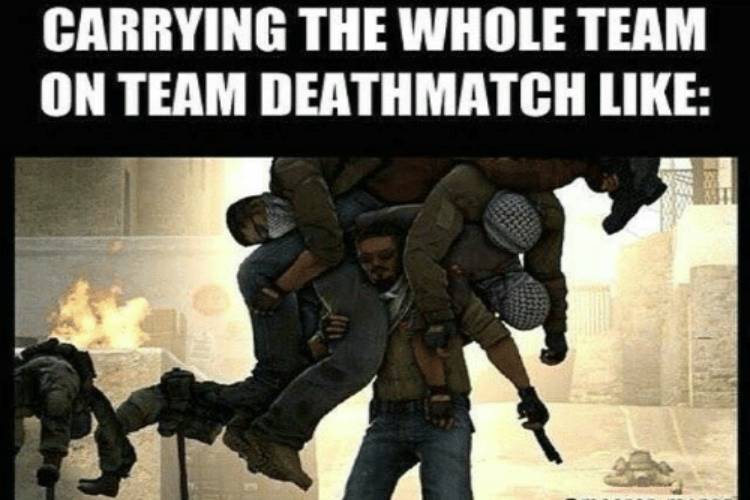 image of a man carrying other men with the caption carrying the whole team in Team Deathmatch like...
