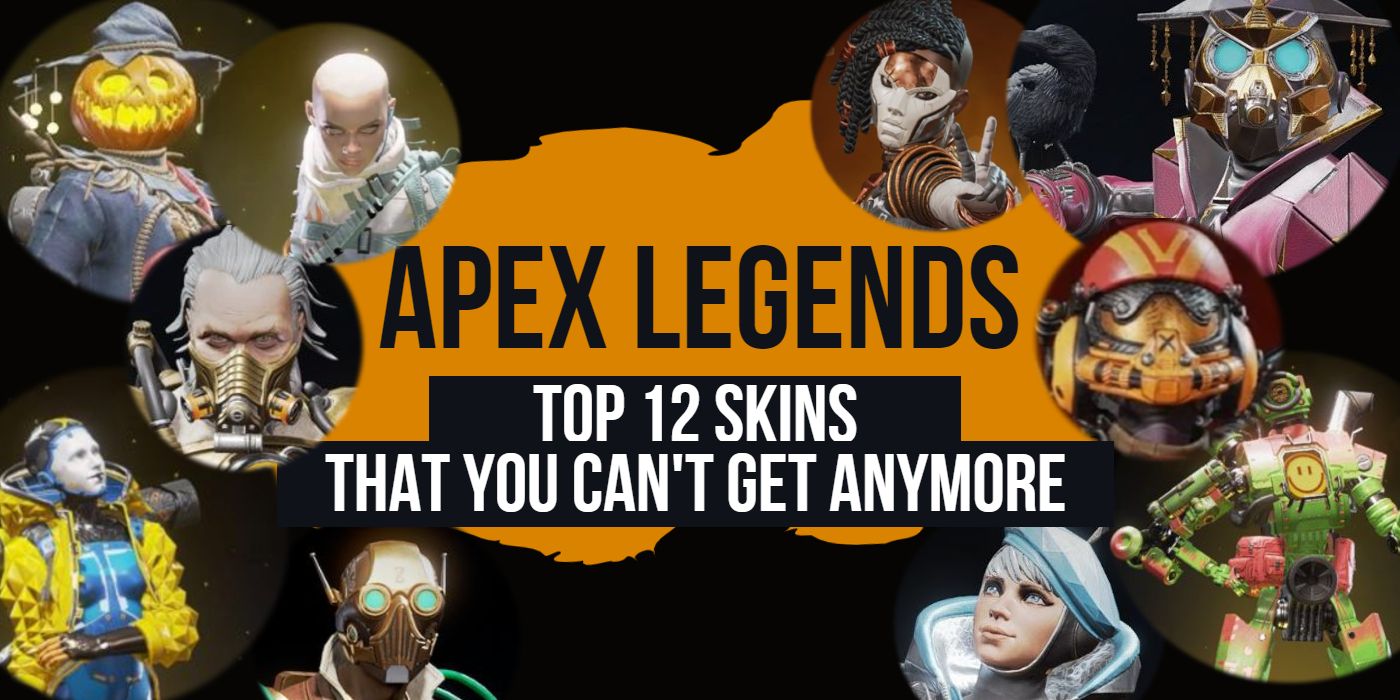 Apex Top 12 Skins You Cant Get
