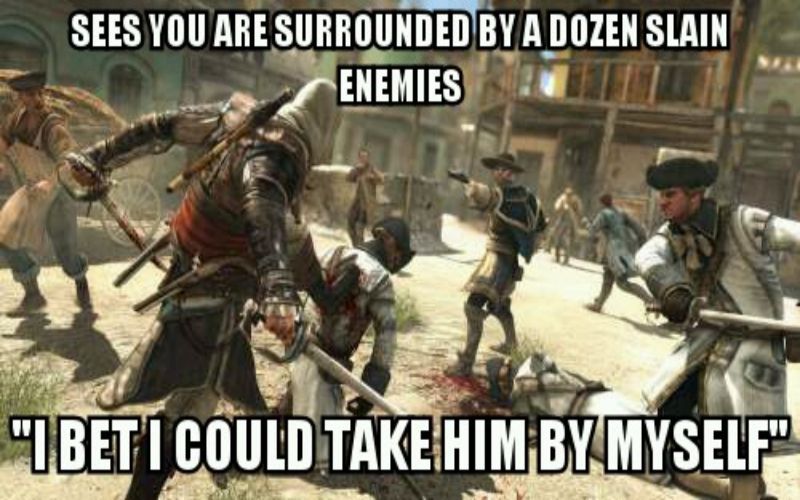 an assassin fending off solidies with the caption "guard sees him surrounded by a dozen slain enemies and still thinks he can take him on by himself"