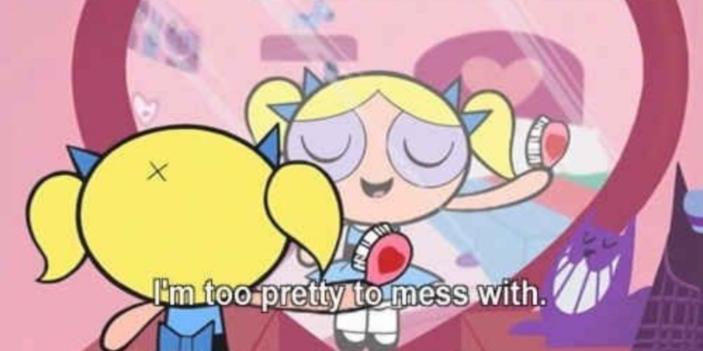 Powerpuff Girls Bubbles Quote "I'm Too Pretty"
