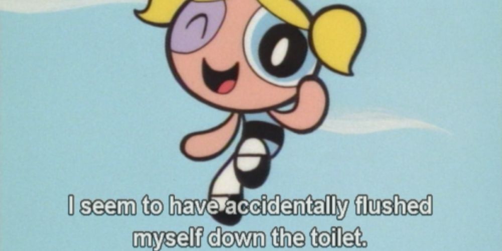 Powerpuff Girls Bubbles Quote "Accidently Flushed Myself Down the Toilet"