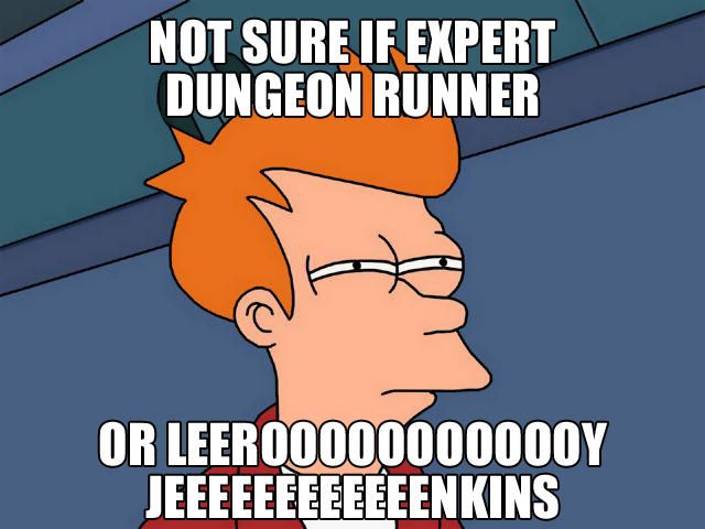 The skeptical Fry meme talking about pro dungeon running with a Leeroy Jenkins from World of Warcraft meme