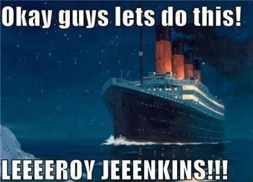 The Titanic approaching an iceberg while imitating Leeroy Jenkins from World of Warcraft
