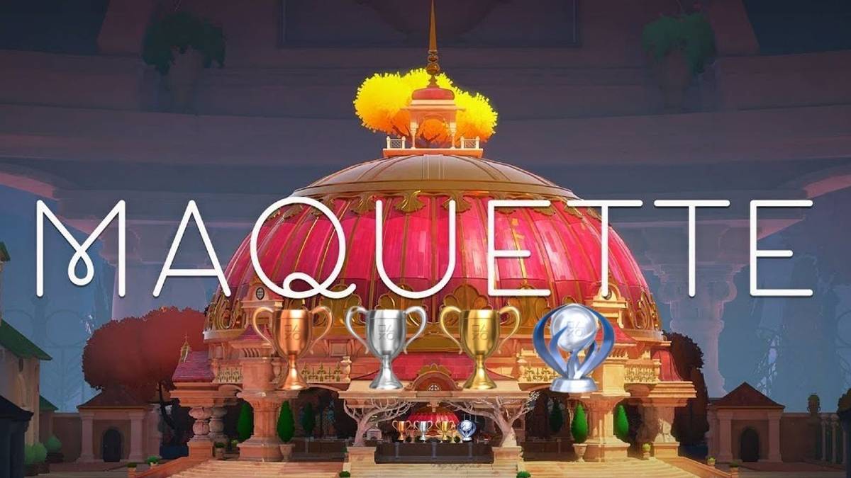 Maquette how to get all trophies