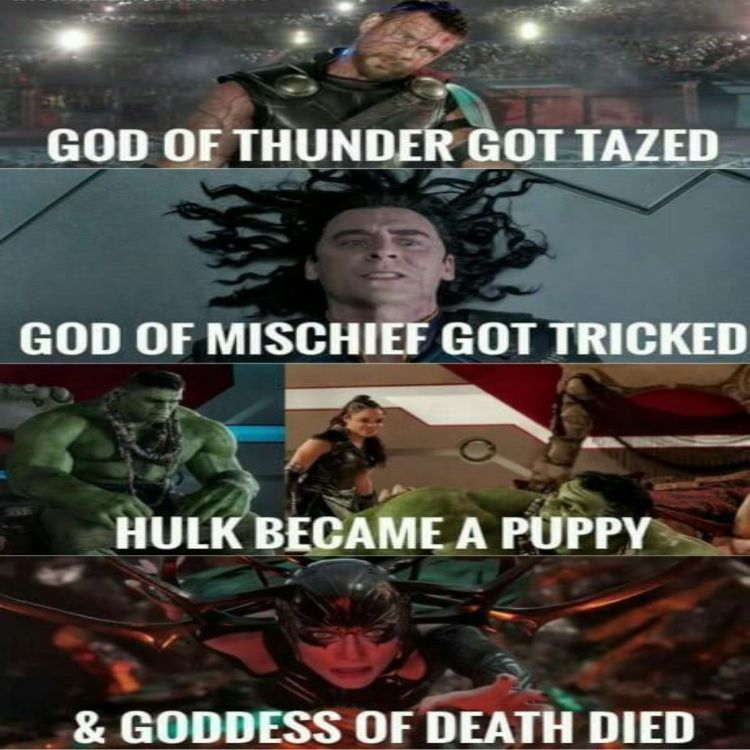 The god of thunder got tazed, the god of mischief got tricked, hulk became a puppy and the goddess of death died.