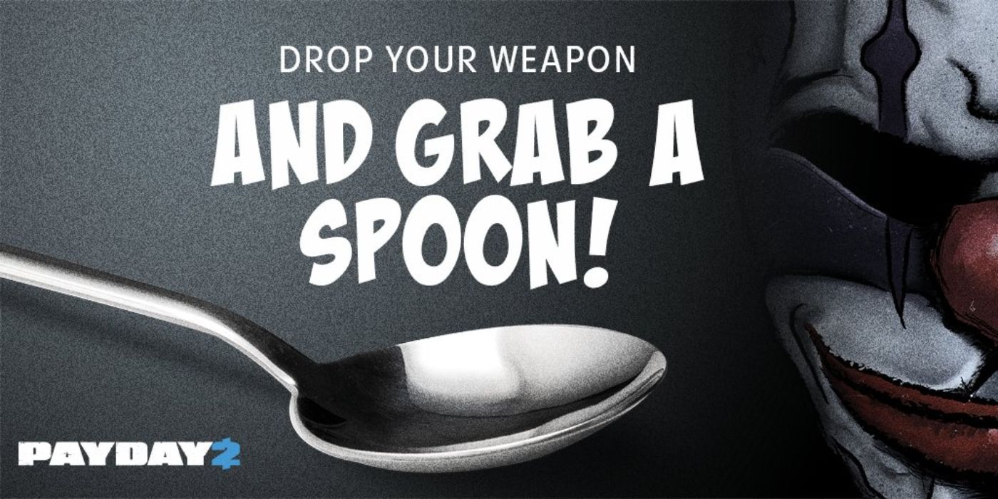 PayDay 2 Drop Your Weapon and Grab a Spoon