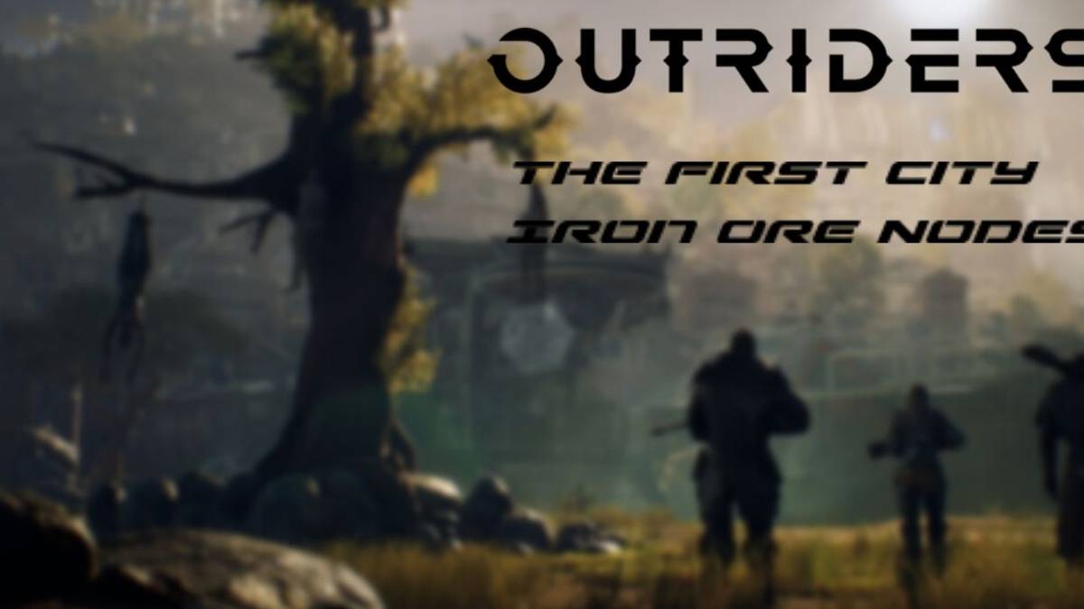 outriders all iron ore nodes the first city