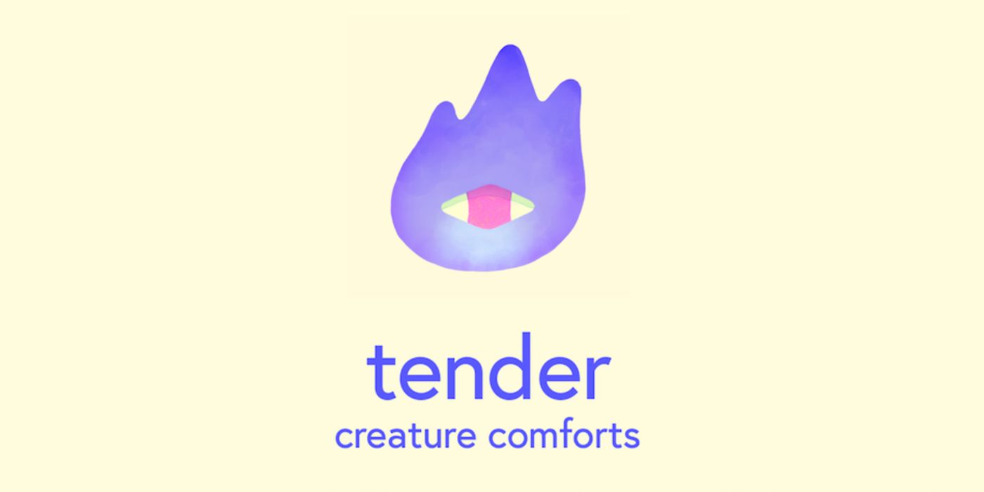 tender creature comforts