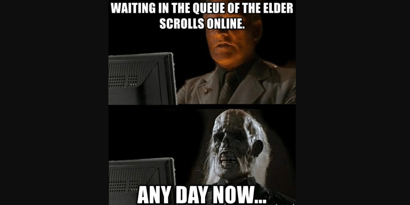 The Elder Scrolls Online 10 Memes Only True Fans Will Understand Waiting in queue