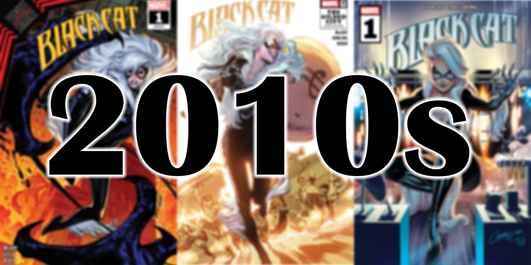 The 2010s years on top of a blurred background featuring 3 covers from Black Cat comic books by Marvel.