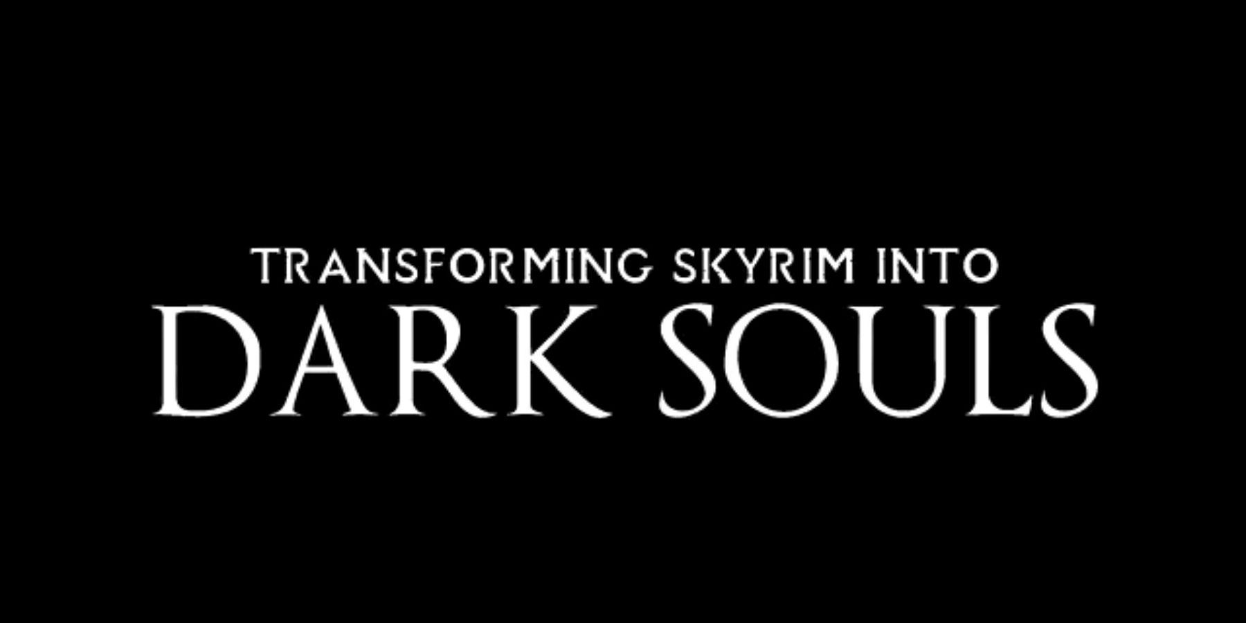 skyrim player mods game into dark souls