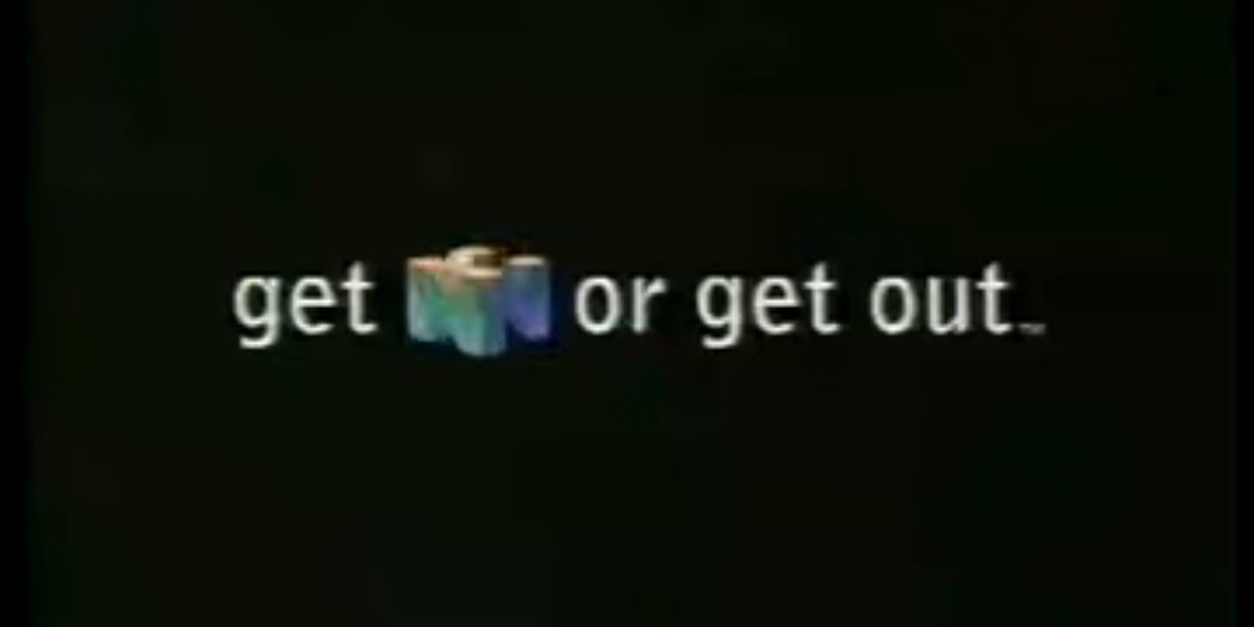 get n or get out n64 commercial featured