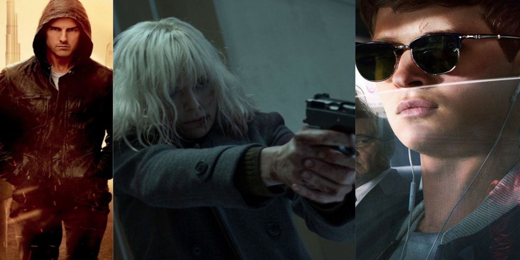 mission impossible. atomic blonde, baby driver