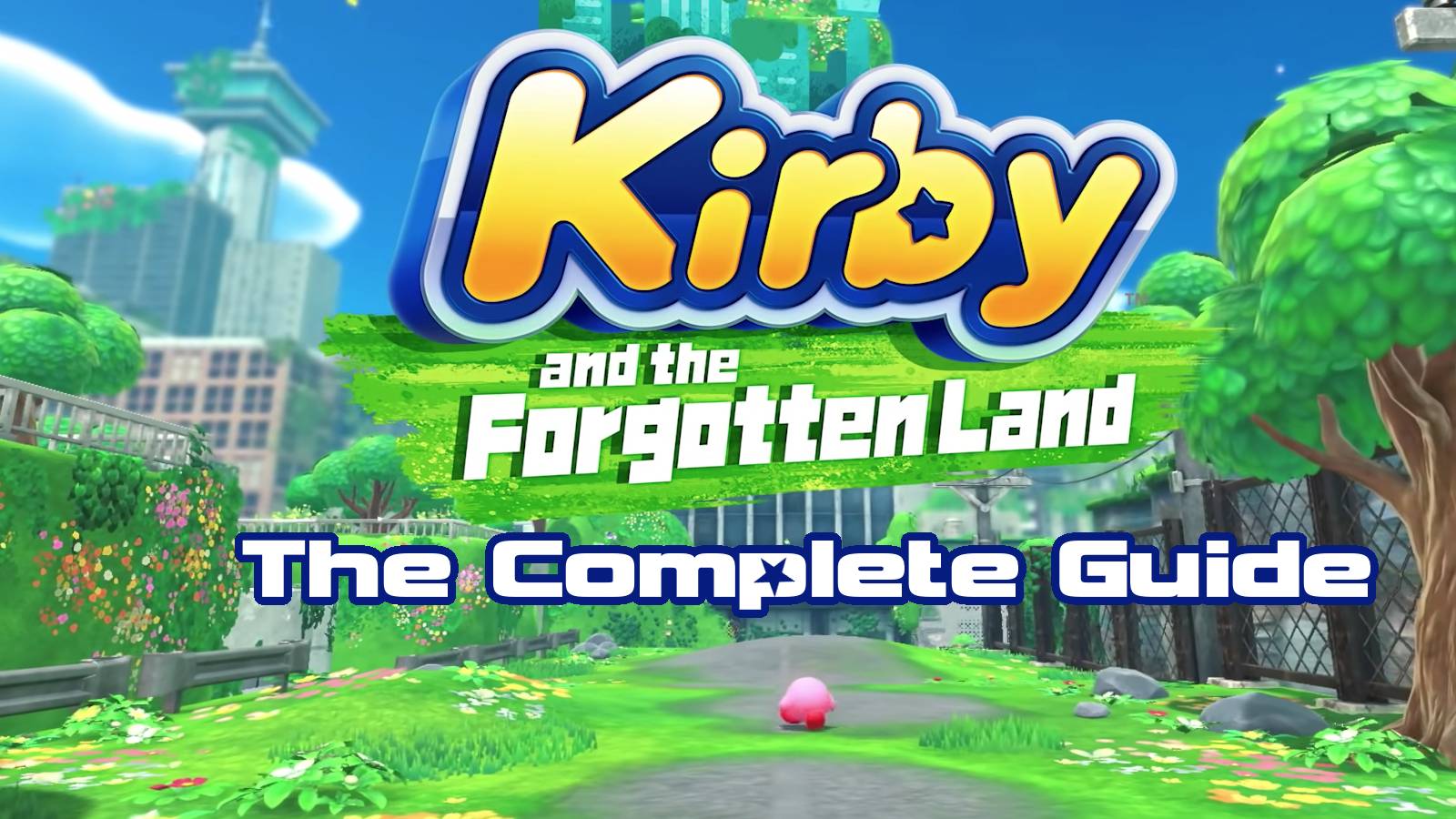 kirby-and-the-forgotten-land-the-complete-guide