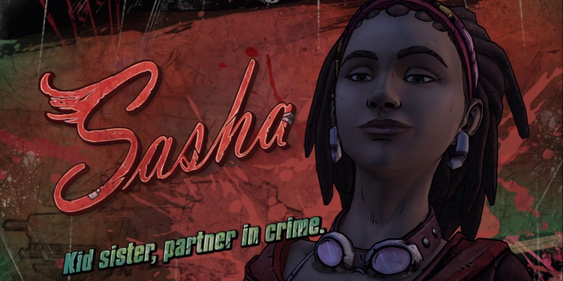 a young woman with an olive complexion, brown dreadlocks, goggles around her neck, and earrings made from claws. text reads: Sasha: kid sister, partner in crime 