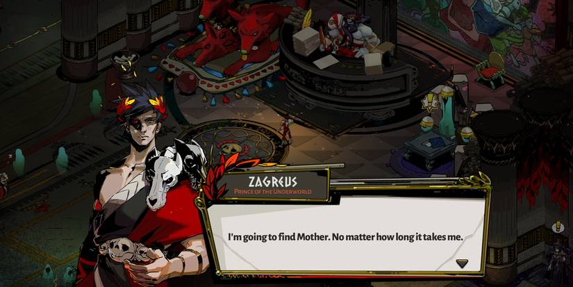 Zagreus says "I'm going to find Mother. No matter how long it takes me."