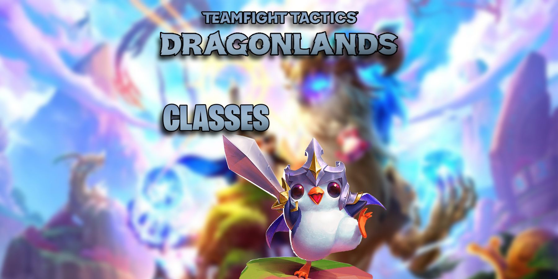 Teamfight Tactics Dragonlands - All Class Traits Explained Guide Header Image