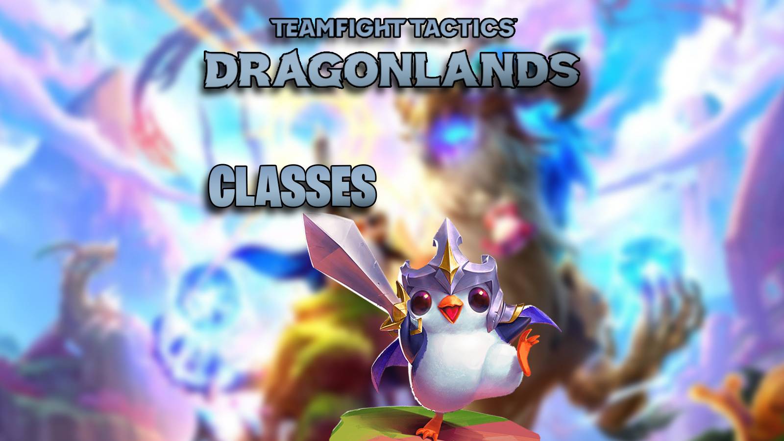 Teamfight Tactics Dragonlands - All Class Traits Explained Guide Header Image
