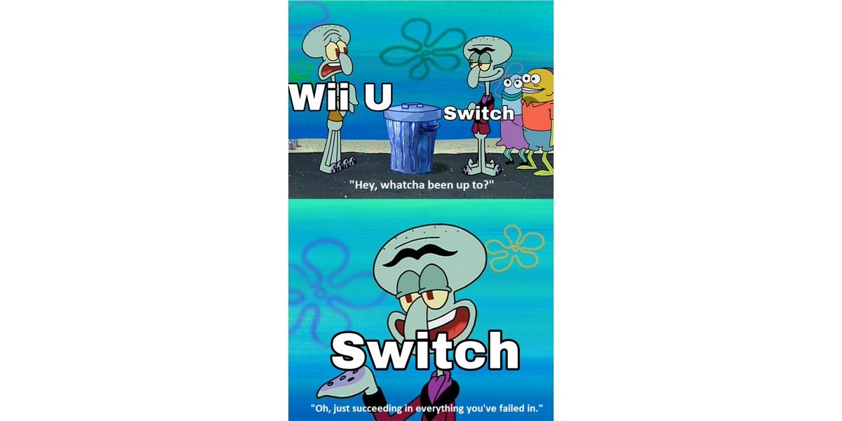 Top: Squidward as Wii U (left) and Squilliam as Switch (right). Squidward asks "Hey, whatcha been up to?" Bottom: Squilliam says "Oh, just succeeding in everything you've failed in." Image source: Reddit.com