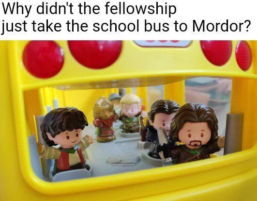 The Fellowship using the Magic School Bus to reach Mordor.