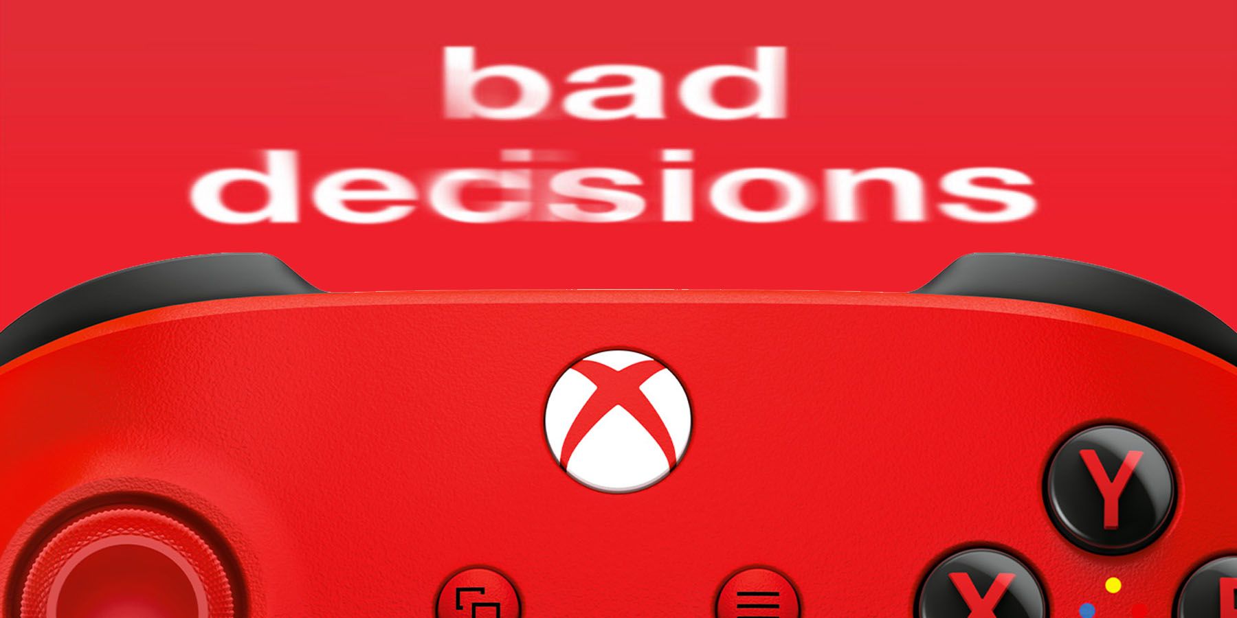 Bad Decisions Xbox Controller