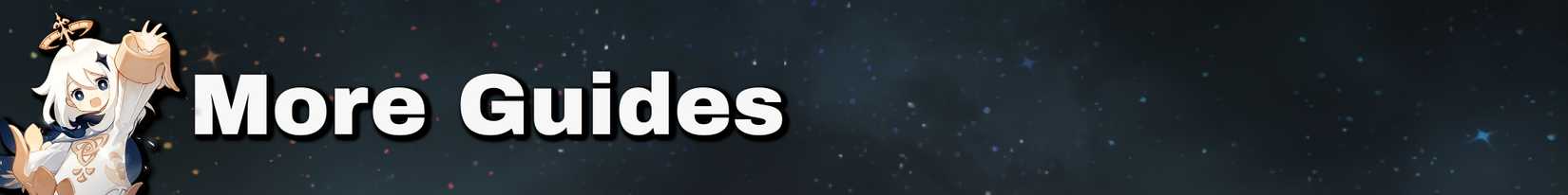 a narrow image strip of a starry background with paimon and the text "more guides" - genshin impact