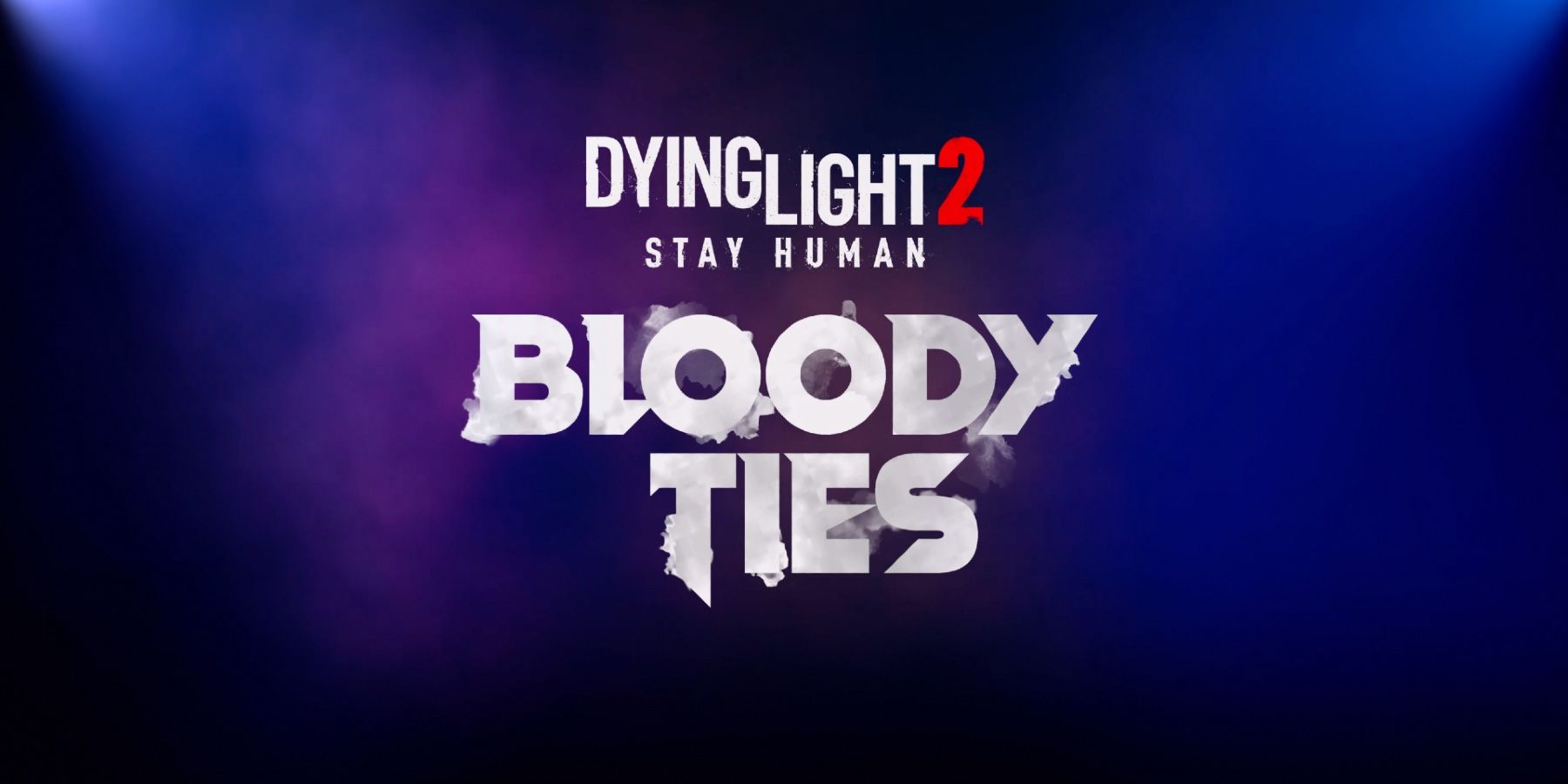 Dying Light 2 Stay Human тизер кровавых уз