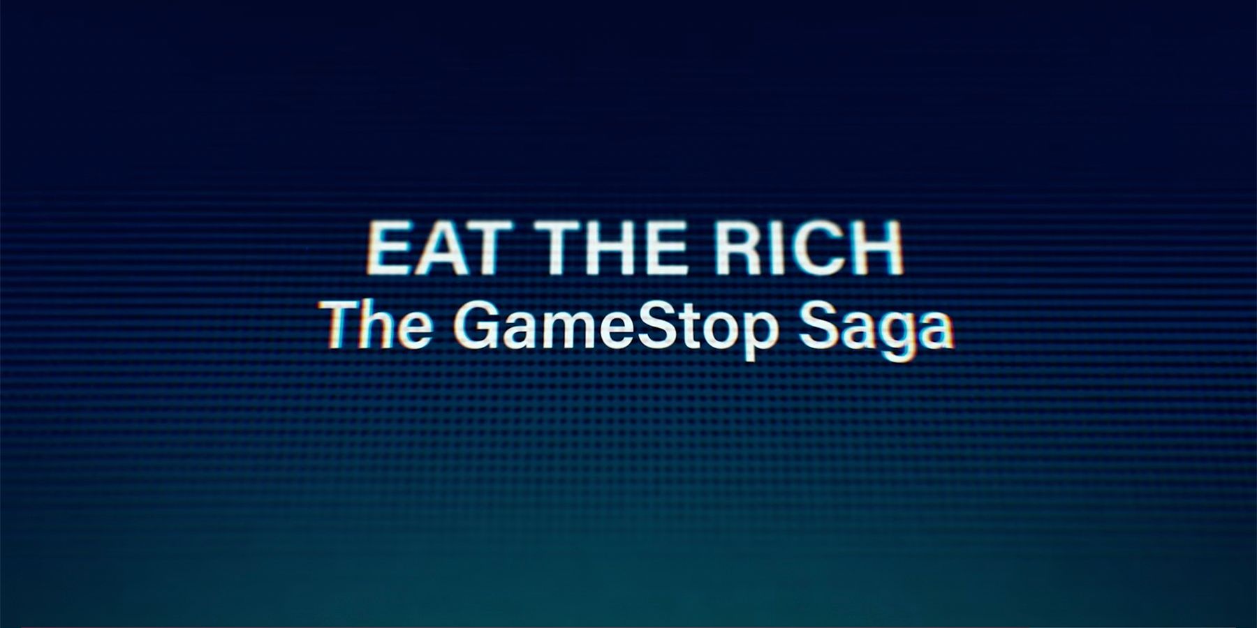 Eat The Rich Gamestop Saga Netflix