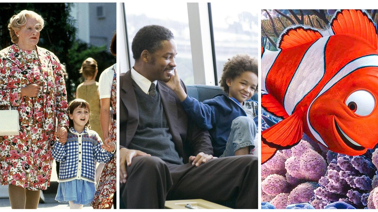 Mrs. Doubtfire, The Pursuit of Happyness, Finding Nemo