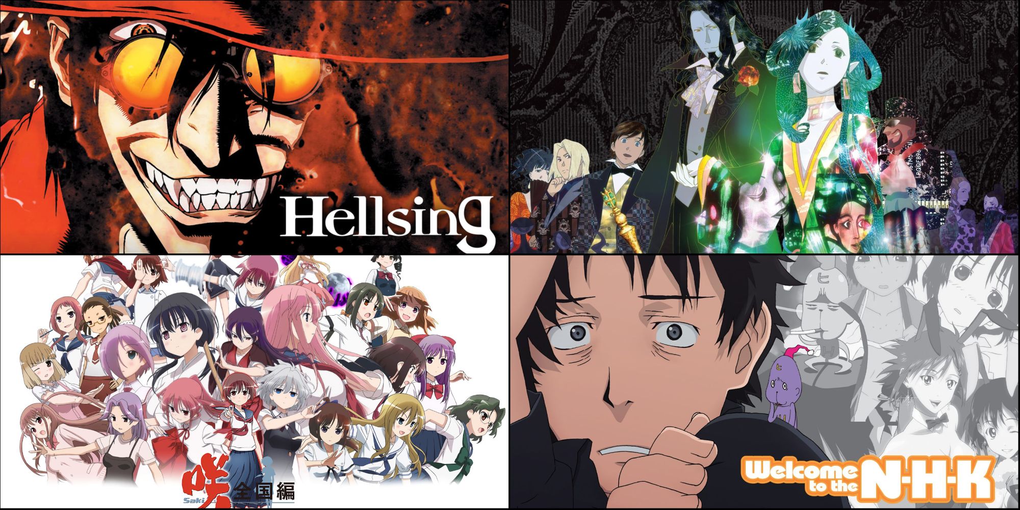 Hellsing, Welcome of NHK, Saki and Gankutsuou