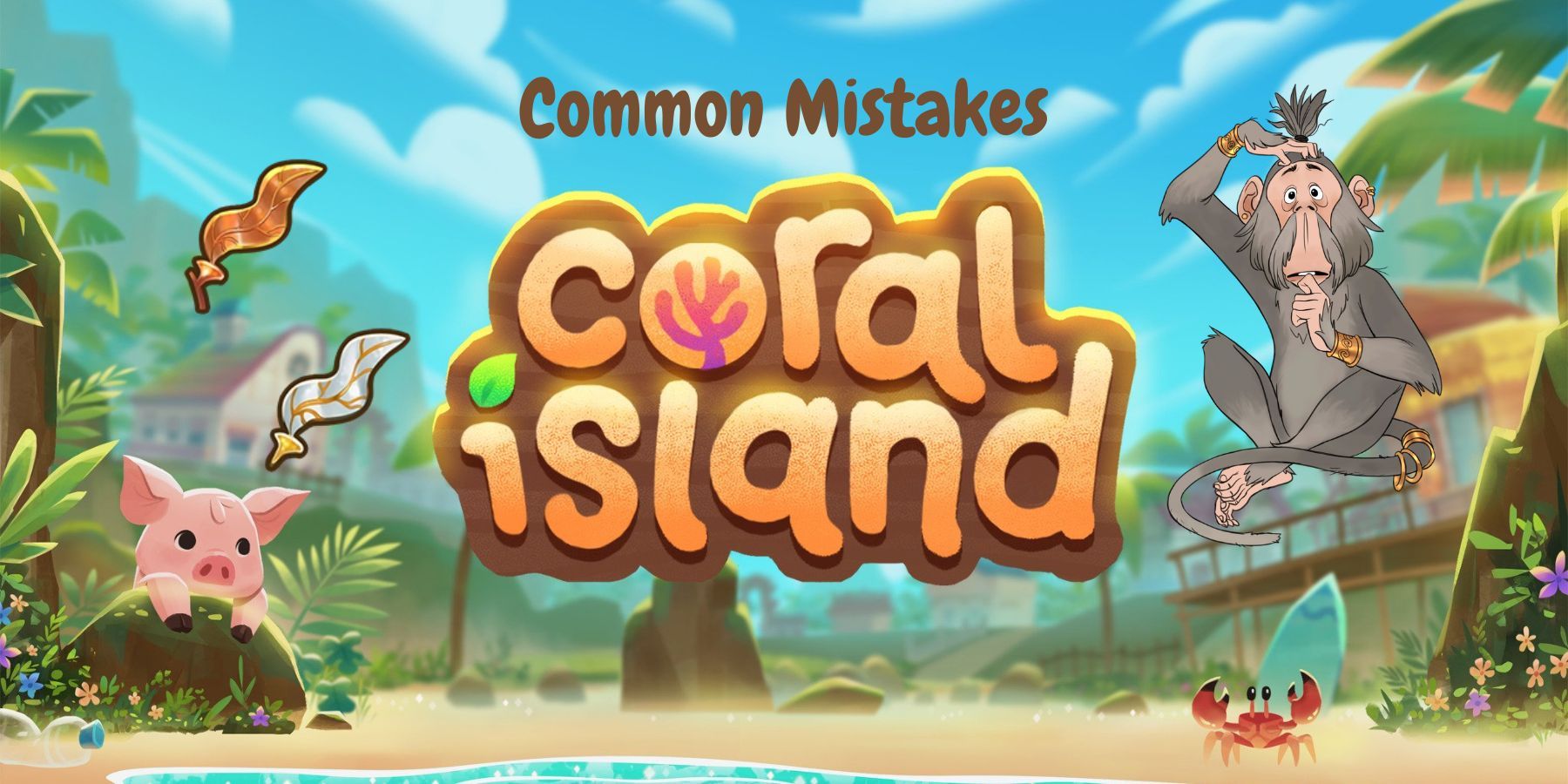 Coral Island common mistakes to avoid