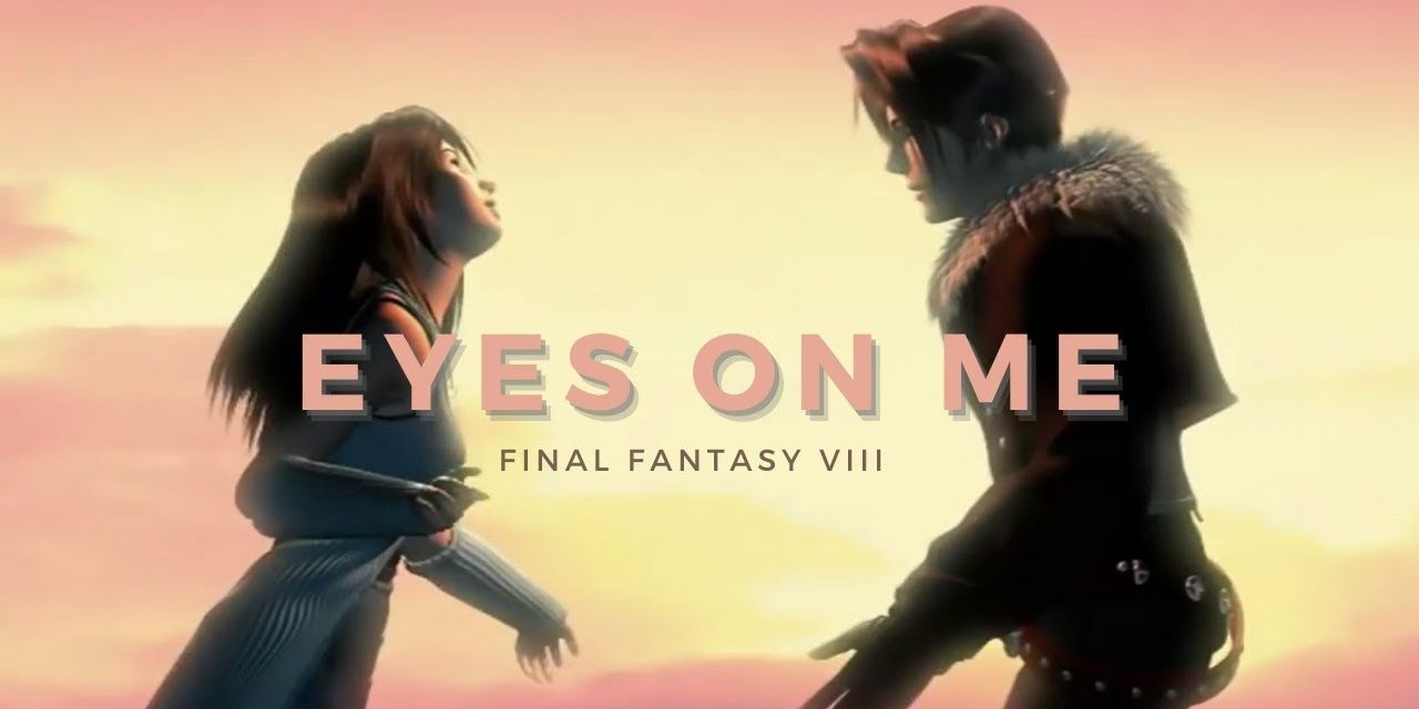 Final Fantasy 8, Squall and Rinoa, Eyes On Me Song Cover Art 