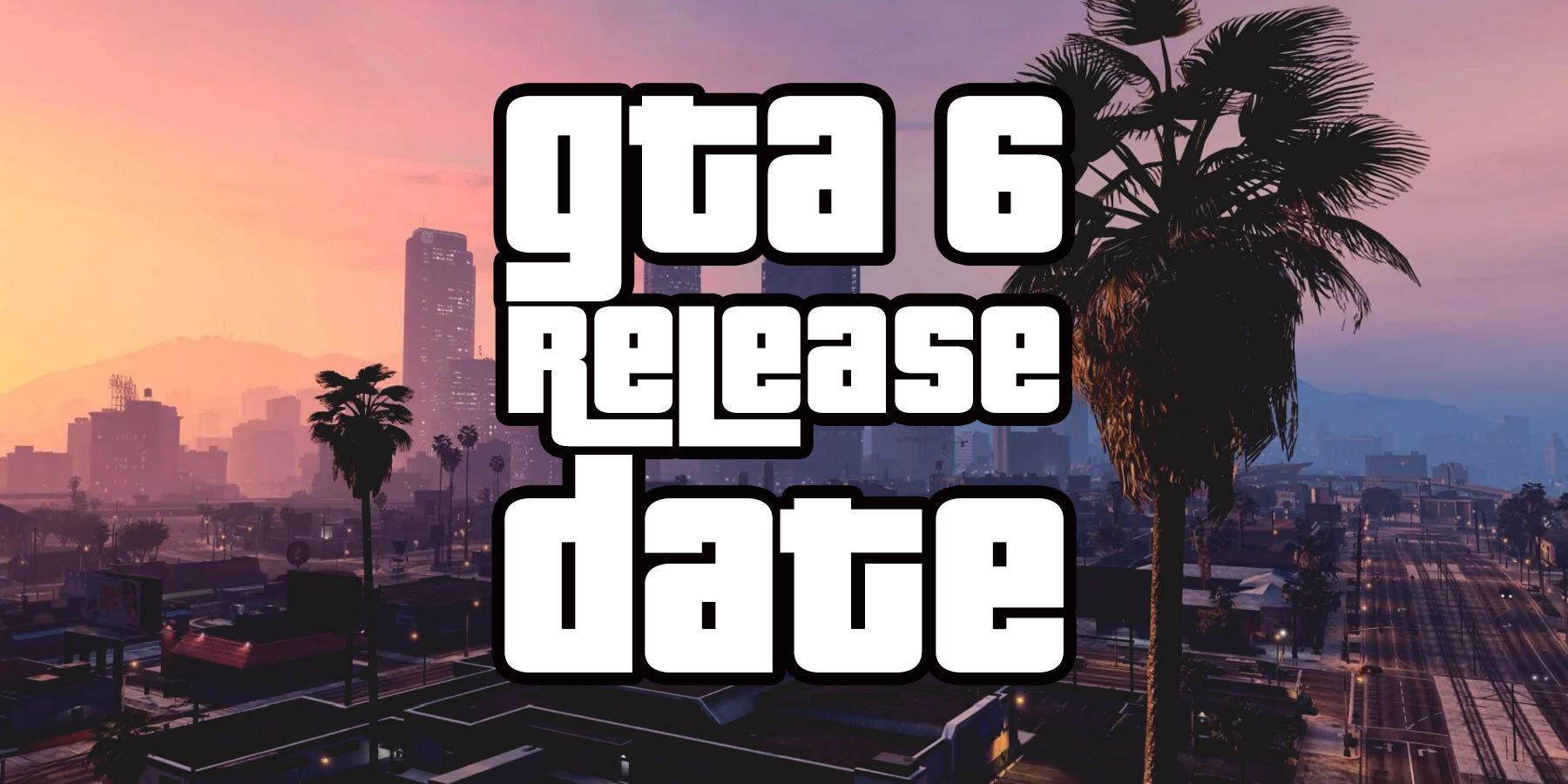 GTA 6 release date tagline over Grand Theft Auto 5 Los Santos downtown