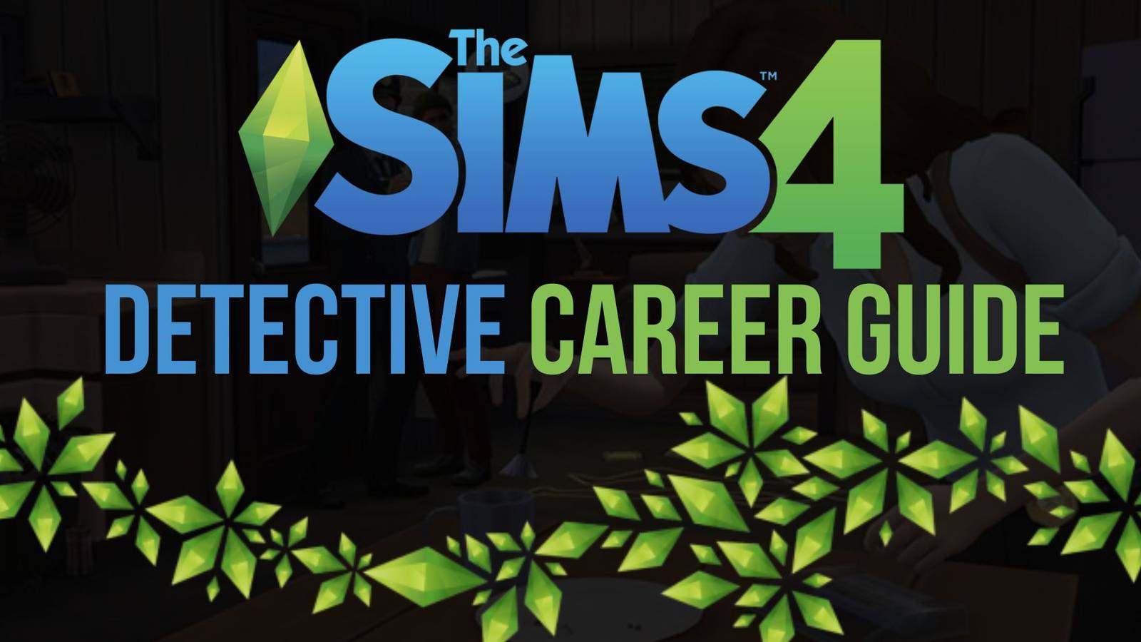 The Sims 4 Detective Career Guide Thumbnail