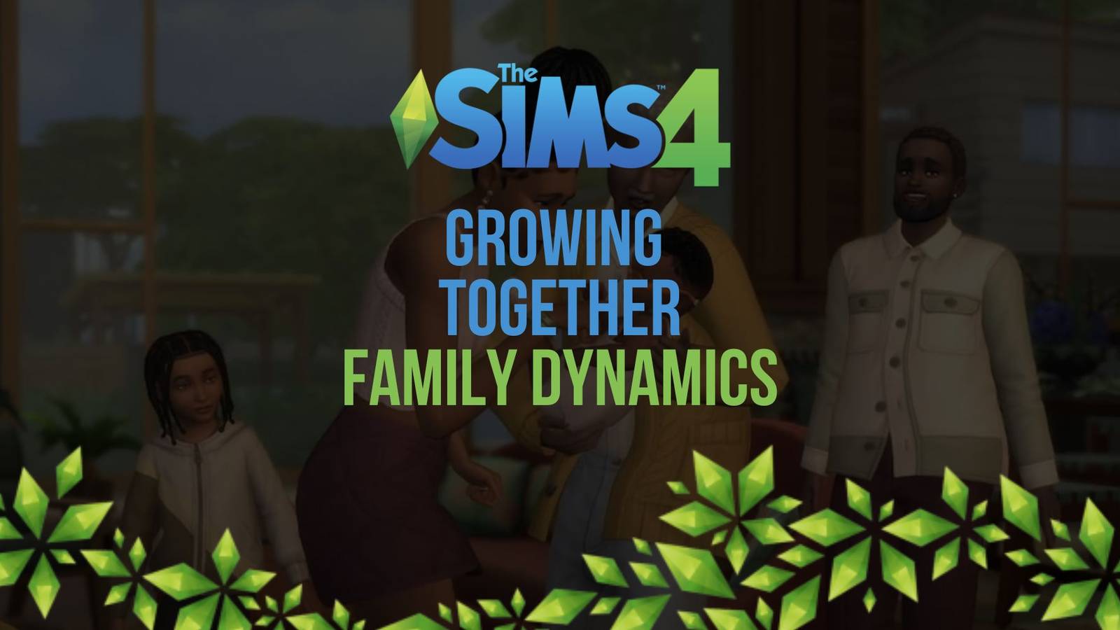 The Sims 4 Growing Together Family Dynamics Guide