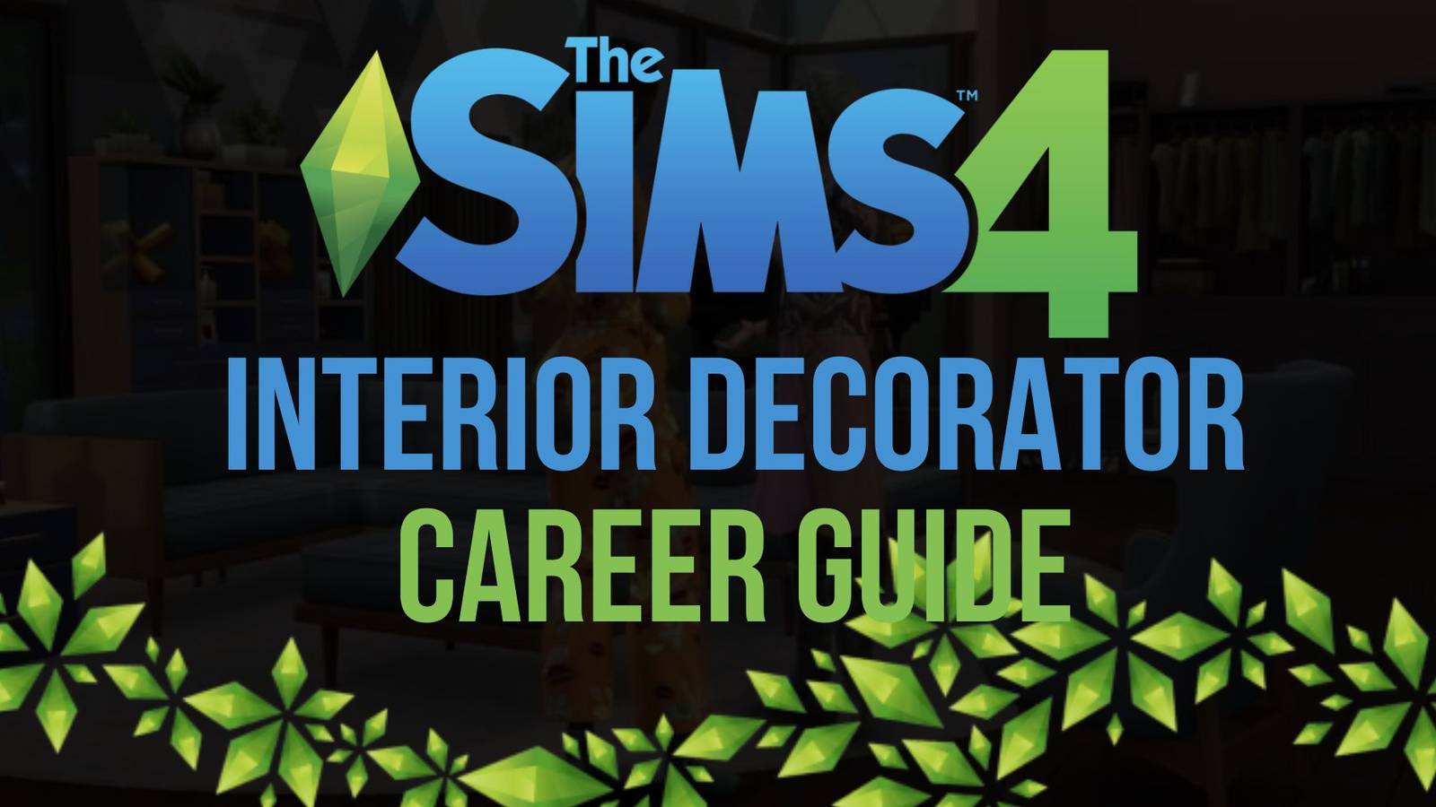 The Sims 4 Interior Decorator Career Guide Thumbnail