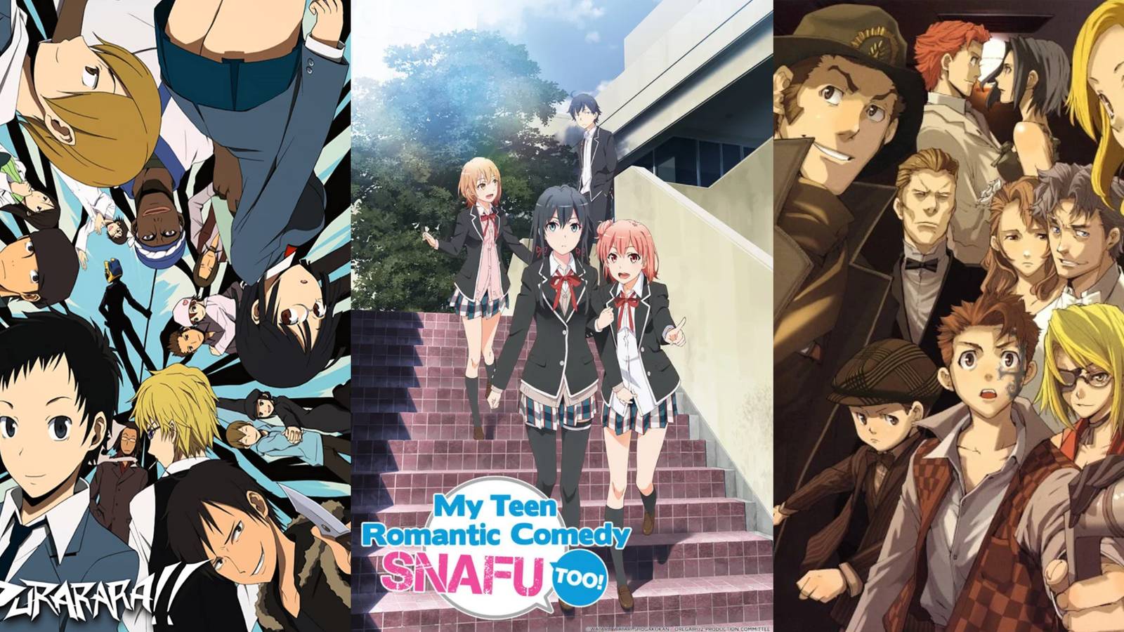 Durarara Oregairu and Baccano!