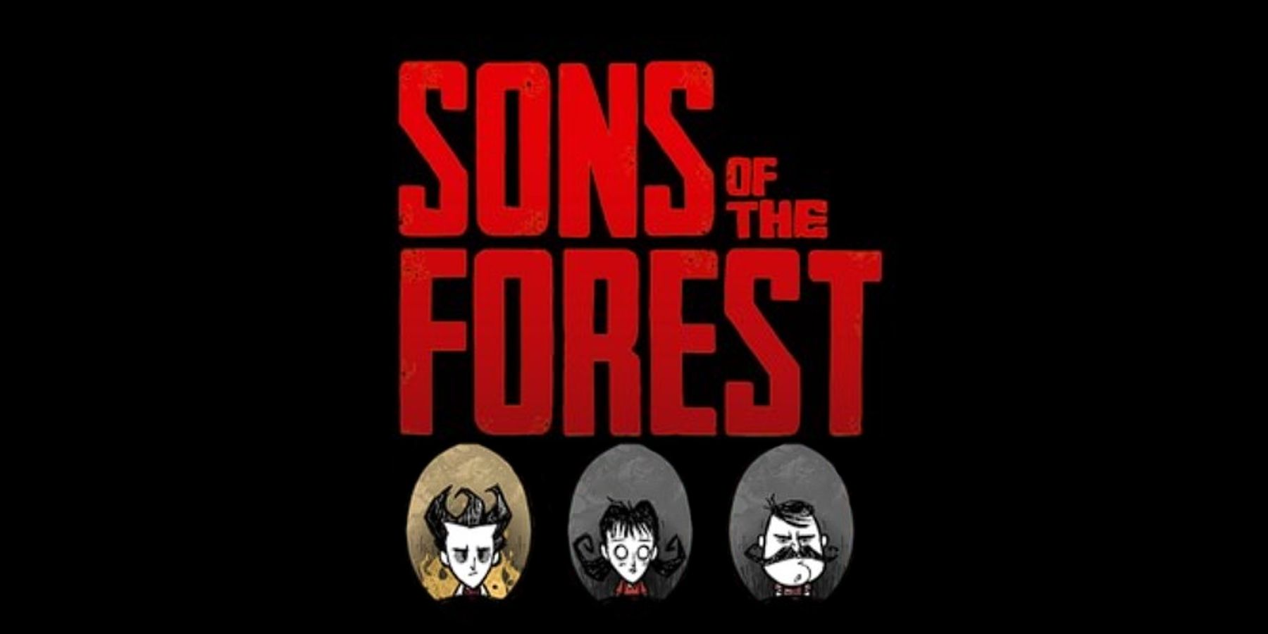 Sons Of The Forest Text Logo with Don't Starve Characters