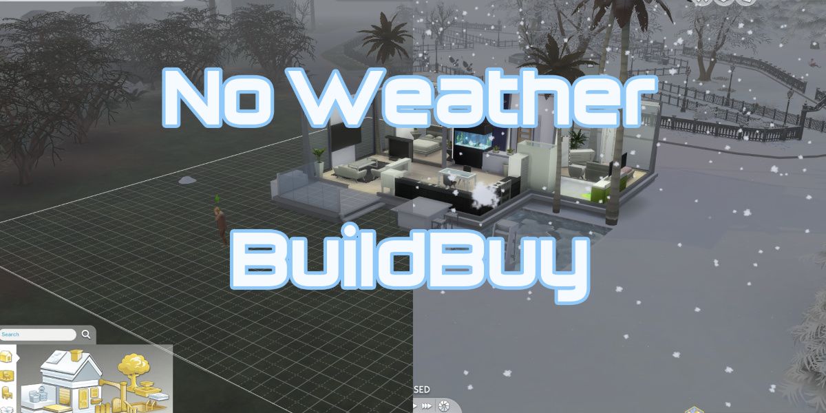 TwistedMexi's No Weather BuildBuy showing weather-free build mode and live mode comparison