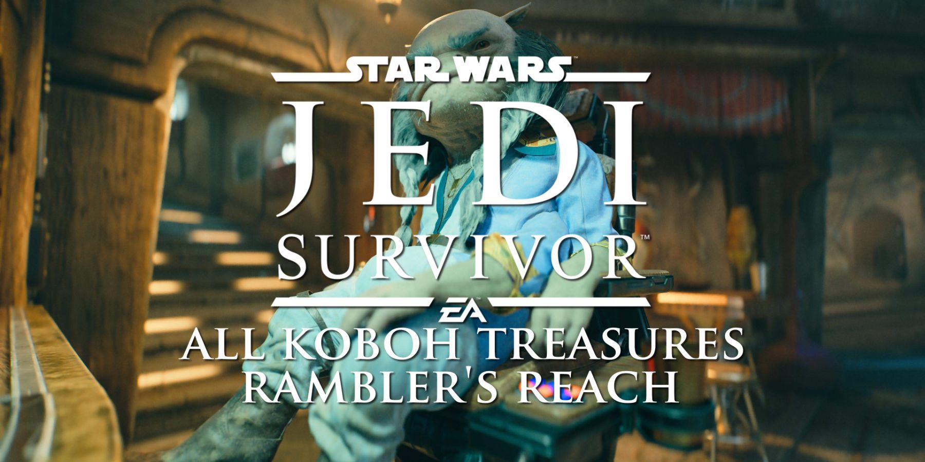 Star Wars Jedi: Survivor – All Koboh Treasures: Rambler's Reach