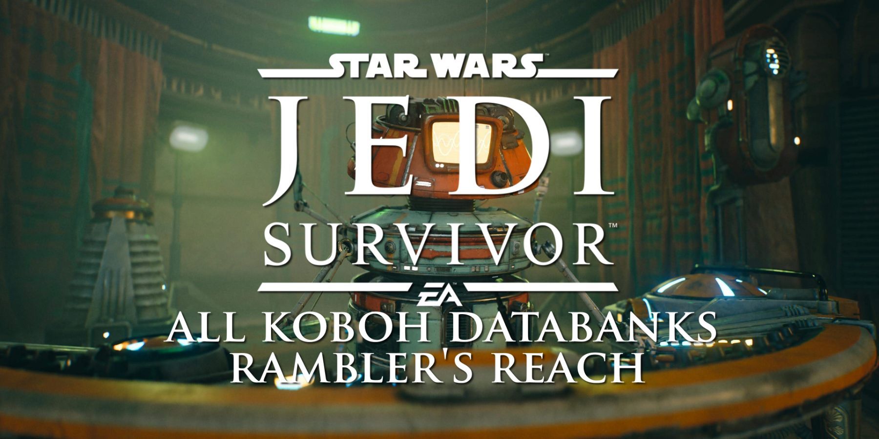 Star Wars Jedi: Survivor – All Koboh Databanks: Rambler’s Reach
