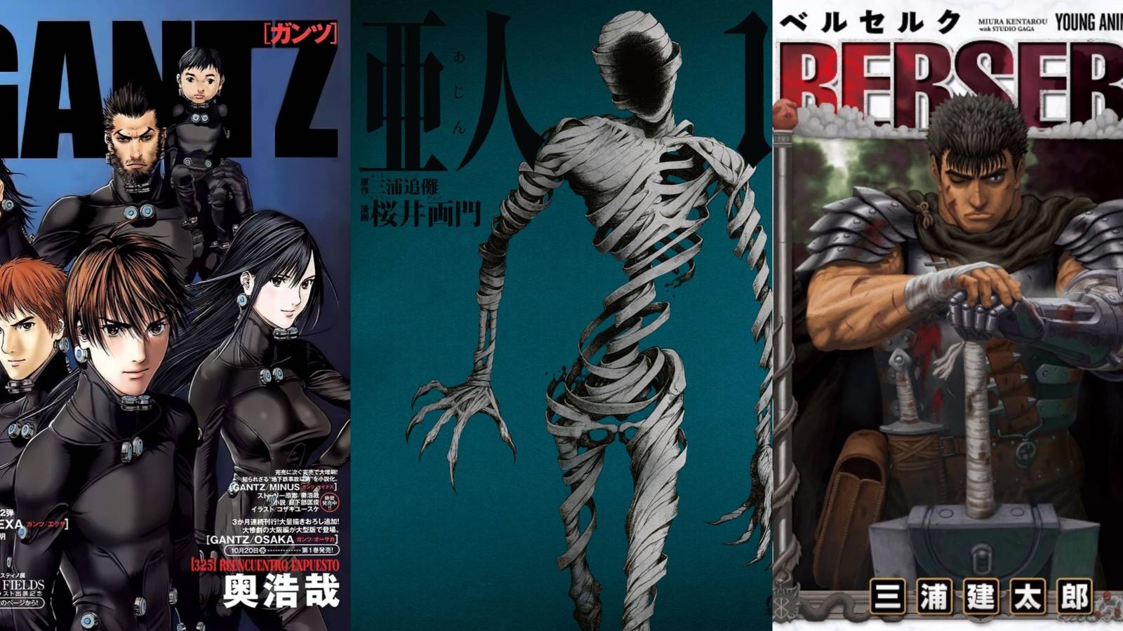 Gantz, Ajin and Berserk
