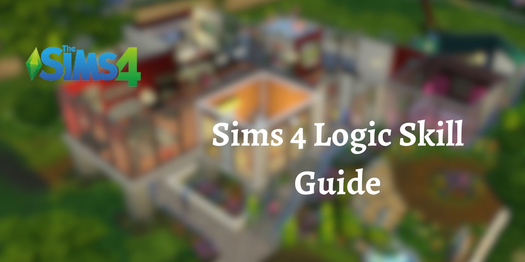 Sims 4 Logic Skill: An Encyclopedic Guide - Let's Talk Sims